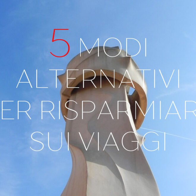5 modi alternativi per risparmiare sui viaggi