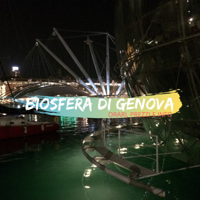 Biosfera a Genova orari prezzi e info
