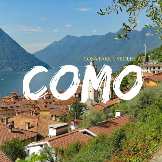 Cosa vedere a Como e dintorni 10 luoghi imperdibili
