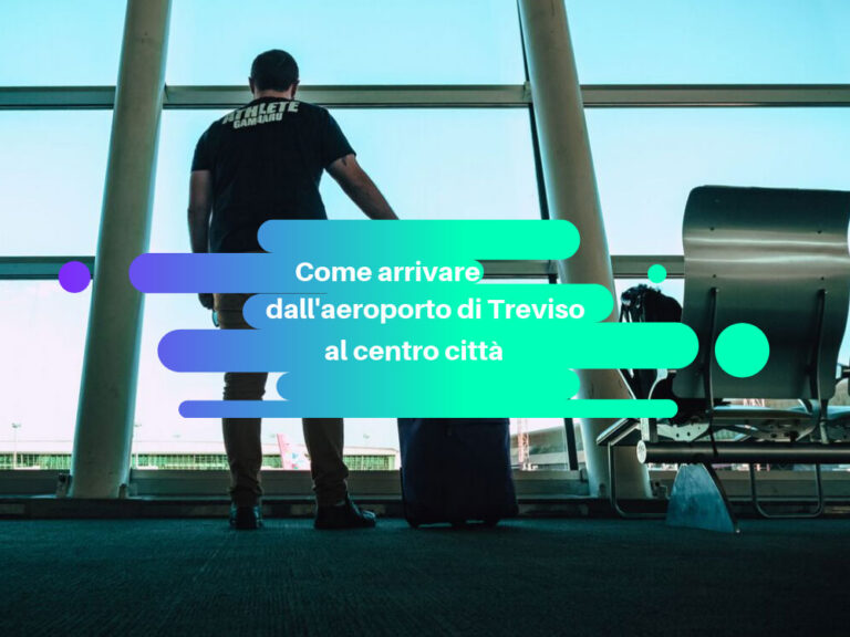 Come arrivare dall’aeroporto al centro di Treviso