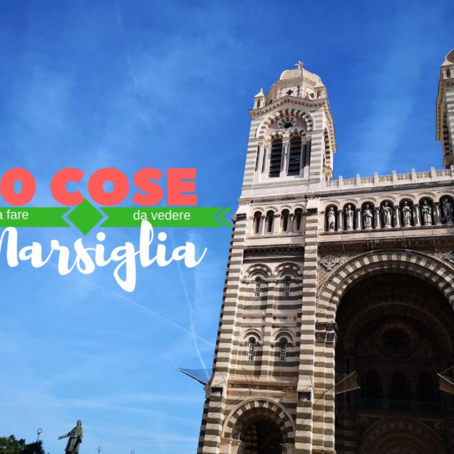 Cosa vedere a Marsiglia: 10 cose da fare