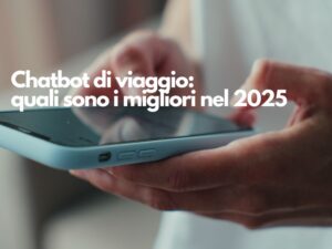 Chatbot di Viaggio: Quali Sono i più Conosciuti nel 2025