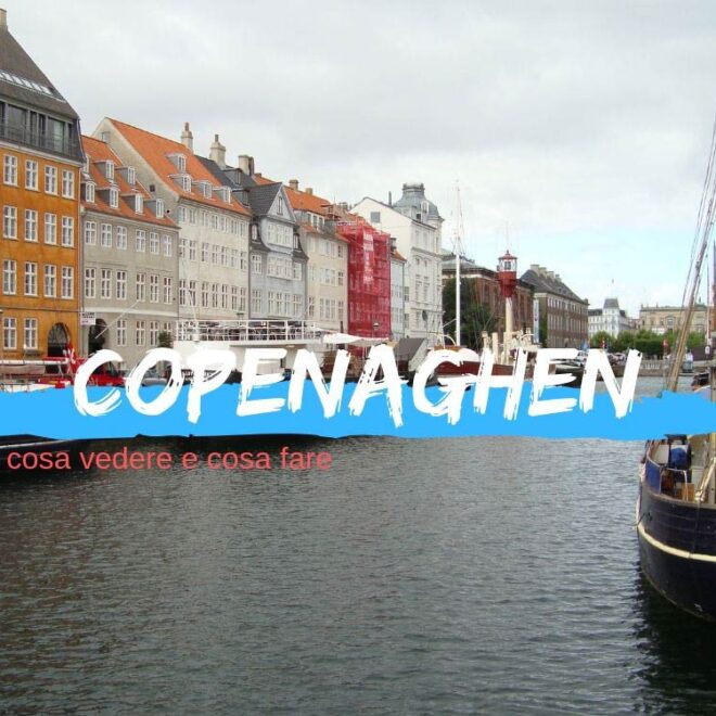 Cosa vedere a Copenaghen: 10 luoghi da non perdere