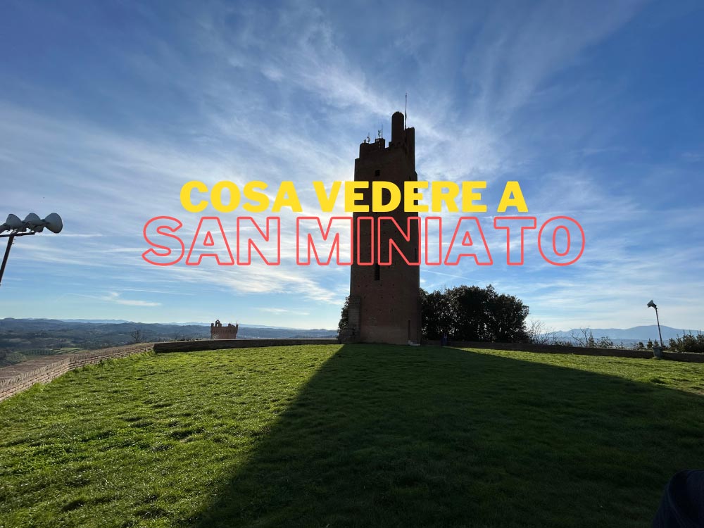 Cosa vedere a San Miniato il borgo del tartufo