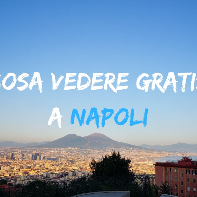Cosa vedere gratis a Napoli idee e consigli