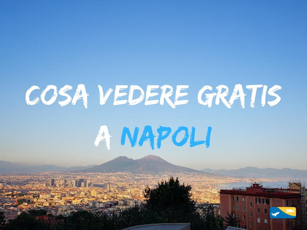 Cosa vedere gratis a Napoli idee e consigli