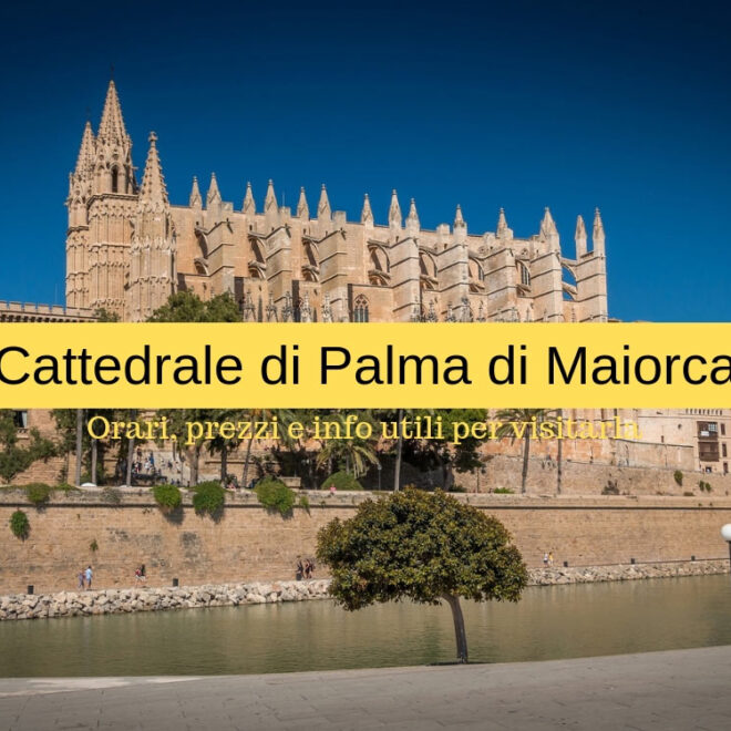 Cattedrale di Palma di Maiorca orari prezzi e come arrivare