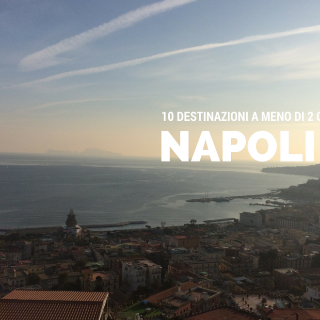 Napoli: 10 Destinazioni a meno di 2 ore