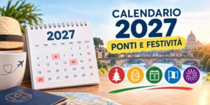 Calendario2027: ponti, festività e come ottenere più giorni di ferie