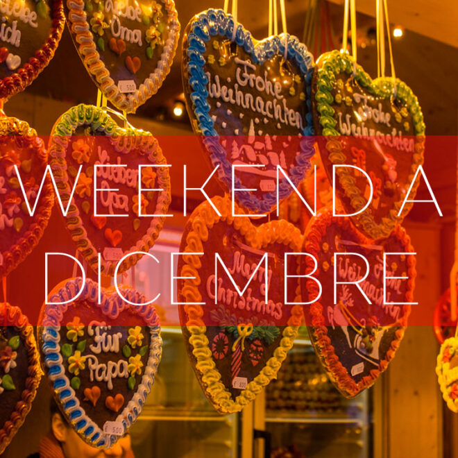 Weekend a Dicembre tra mercatini e città d’arte